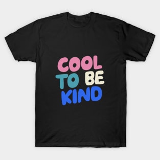 Cool to Be Kind by The Motivated Type in black white pink and blue T-Shirt